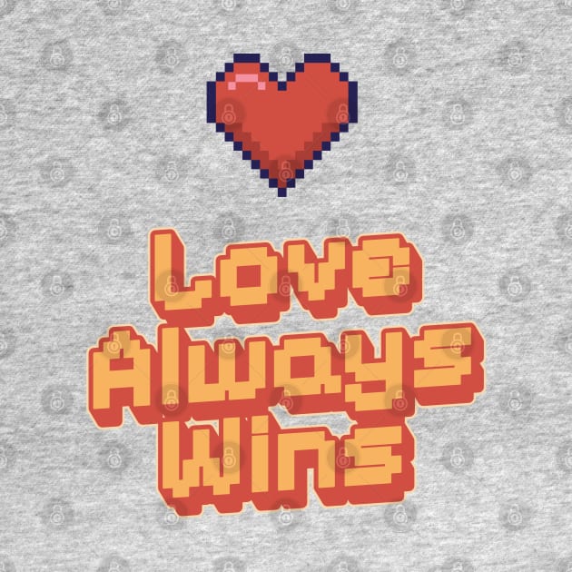 Love Always Wins Pixel by syahrilution